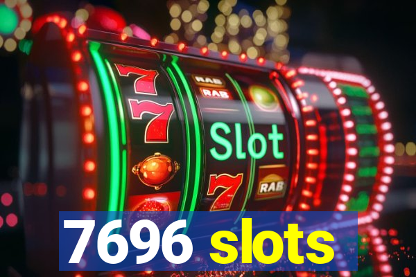 7696 slots